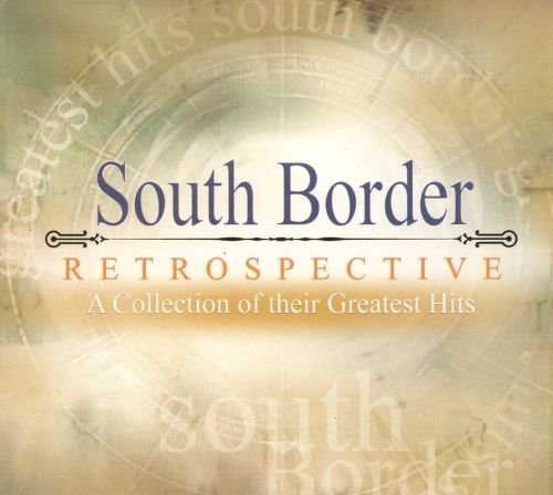 South Border / Retrospective (a collection of their greatest hits)