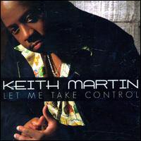 Keith Martin / Let Me Take Control