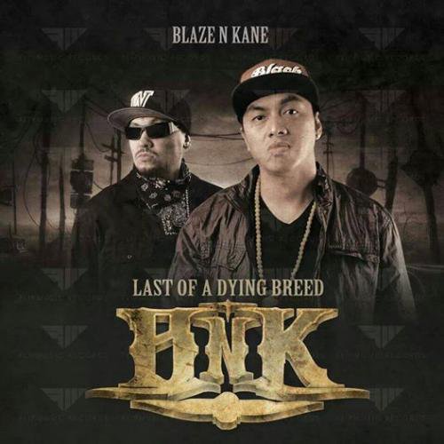 Blaze N Kane (BNK) / Last of Dying Breed