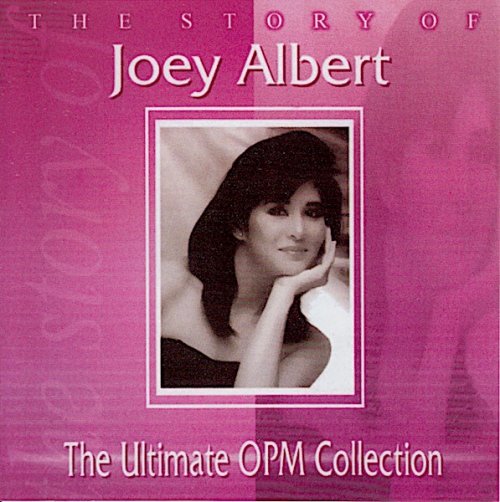 Joey Albert / The Story Of Joey Albert (The Ultimate OPM Collection)