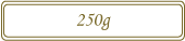 250g
